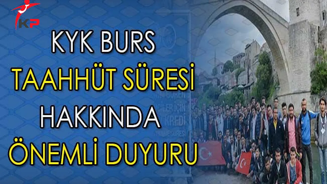 KYK Burs Taahhüt Süresi Hakkında Önemli Duyuru
