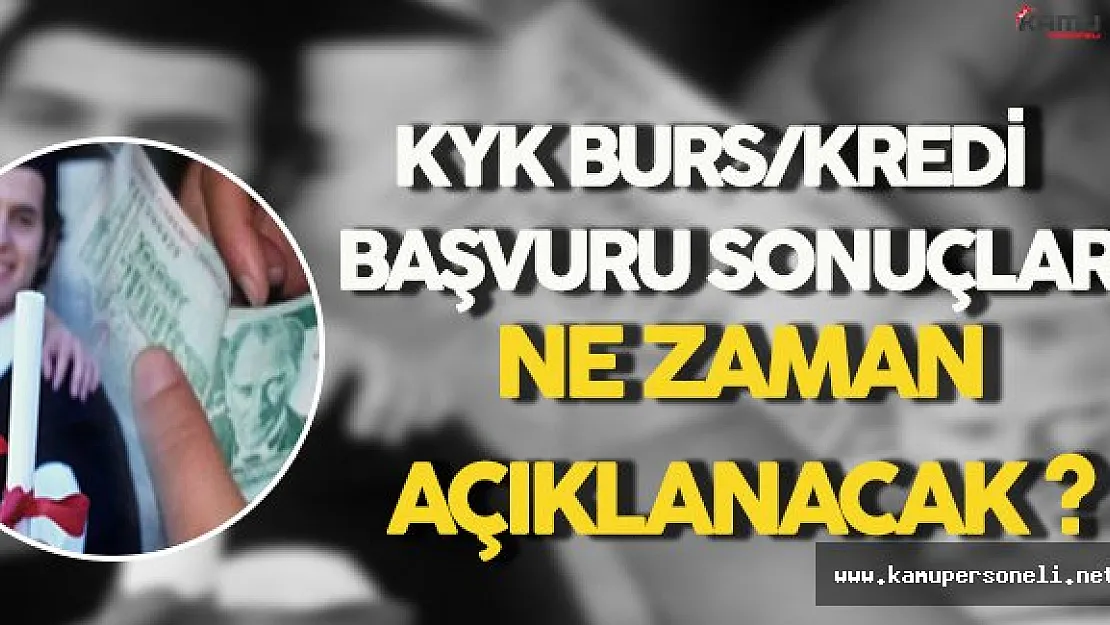 KYK Burs ve Kredi Başvuru Sonuçları Ne Zaman Açıklanacak ?