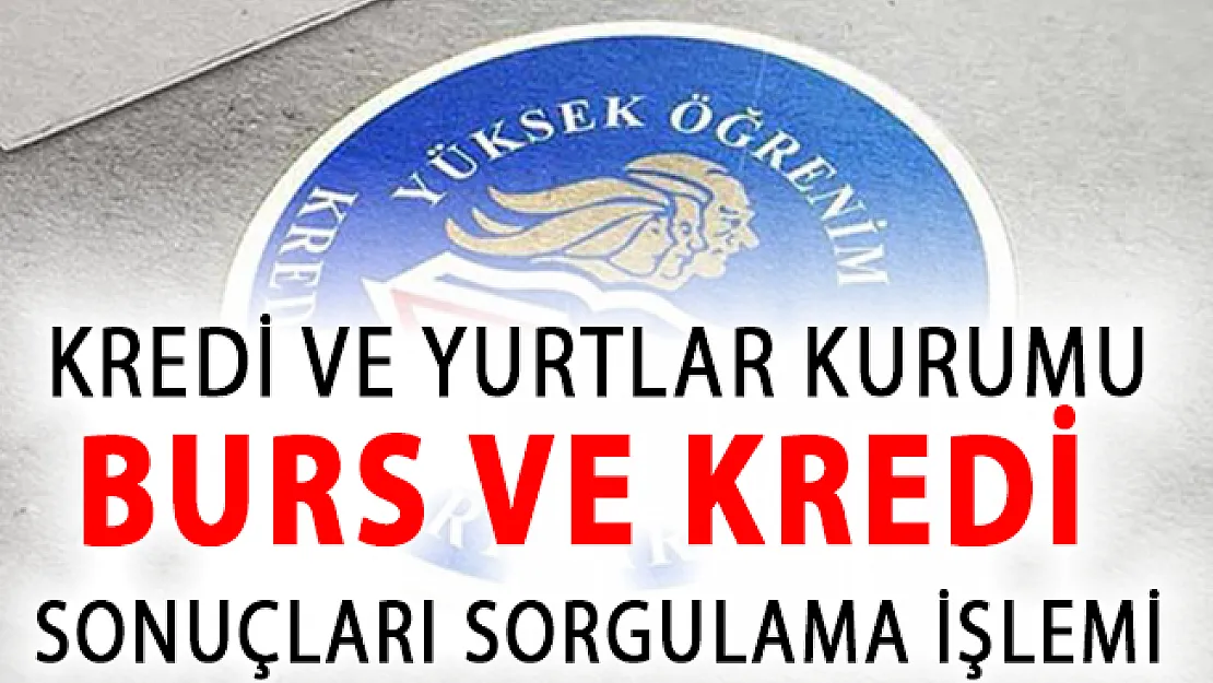 KYK Burs ve Kredi Sonuçları Sorgulama İşlemleri Nasıl Yapılır?