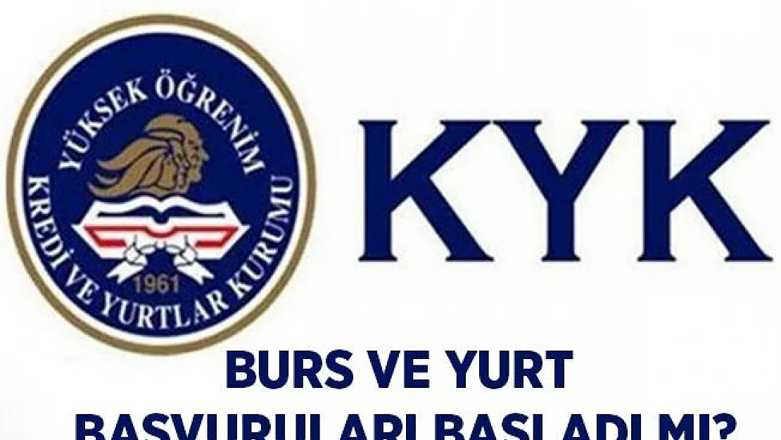 KYK burs ve yurt başvuruları başladı mı? Başvurular ne zaman yapılacak?