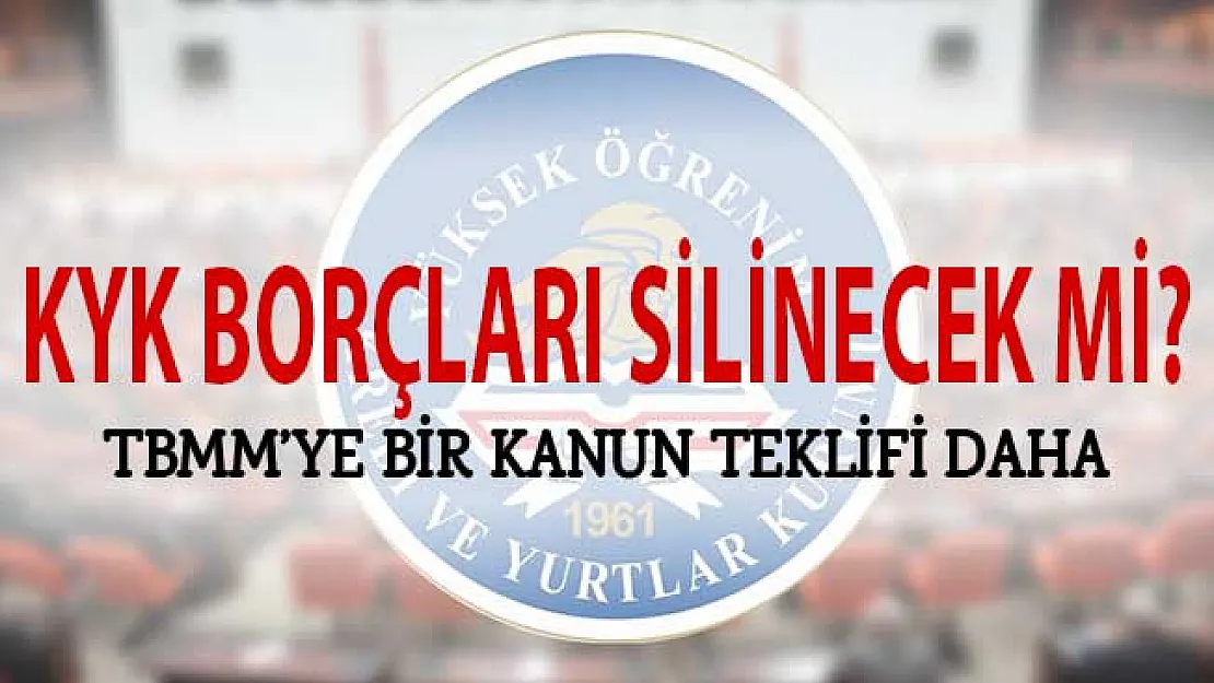 KYK Kredi Borçları Silinecek Mi? TBMM'ye Bir Kanun Teklifi Daha Verildi