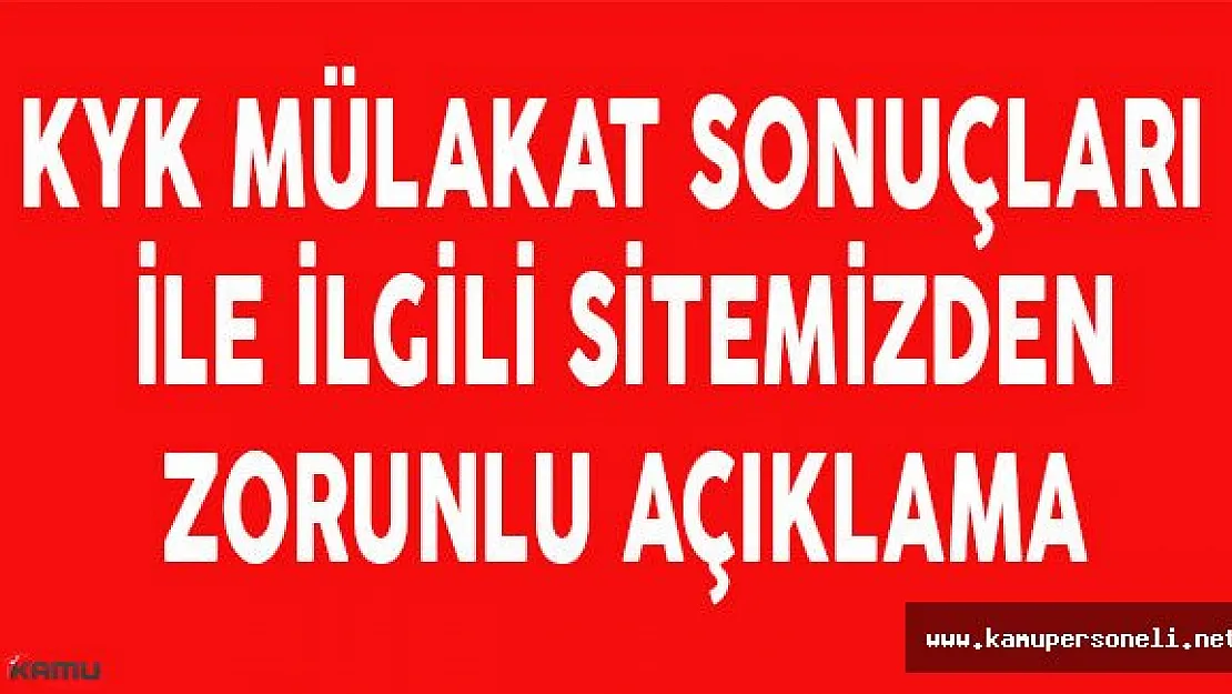 KYK Mülakat Sonuçları İle İlgili Sitemizden Zorunlu Açıklama