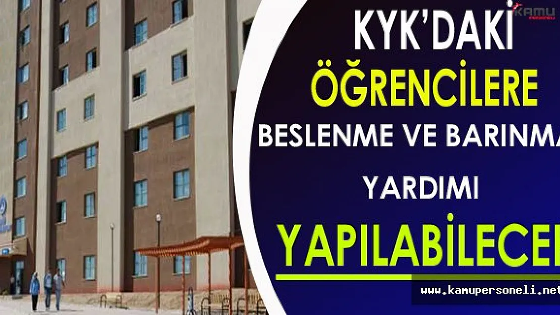KYK Yurtlarında Bulunan Öğrencilere Besleme ve Barınma Yardımı Yapılabilecek