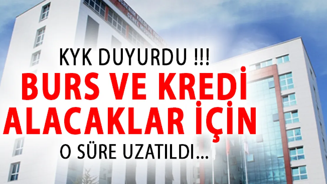 KYK'dan Burs ve Kredi Alacak Öğrenciler Dikkat! O Süre Uzatıldı