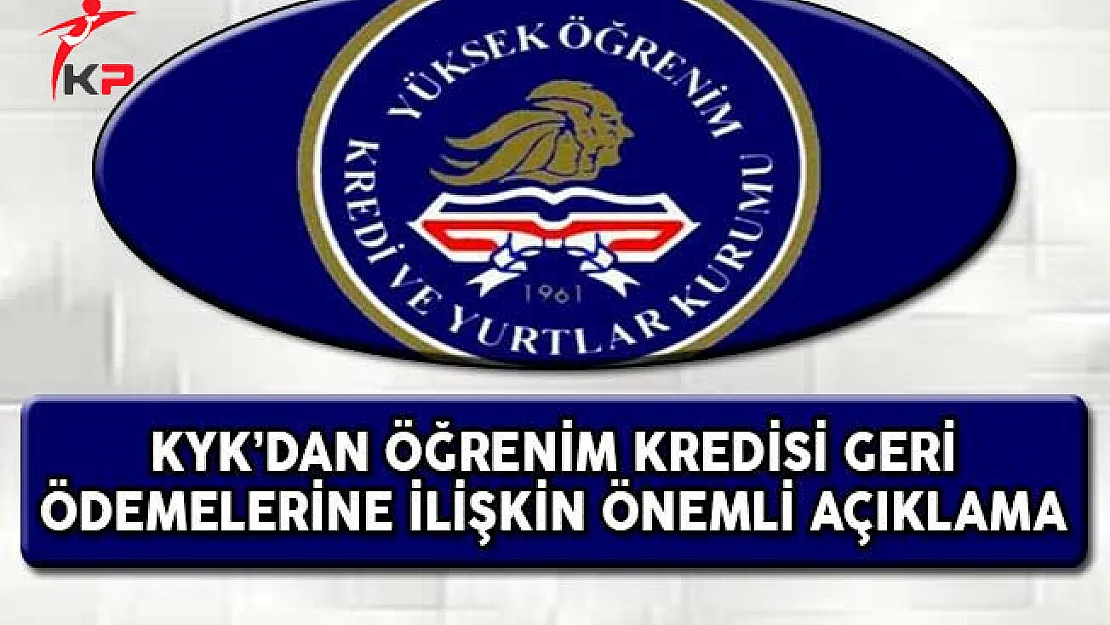KYK'dan Öğrenim Kredisi Geri Ödemelerine İlişkin Önemli Duyuru