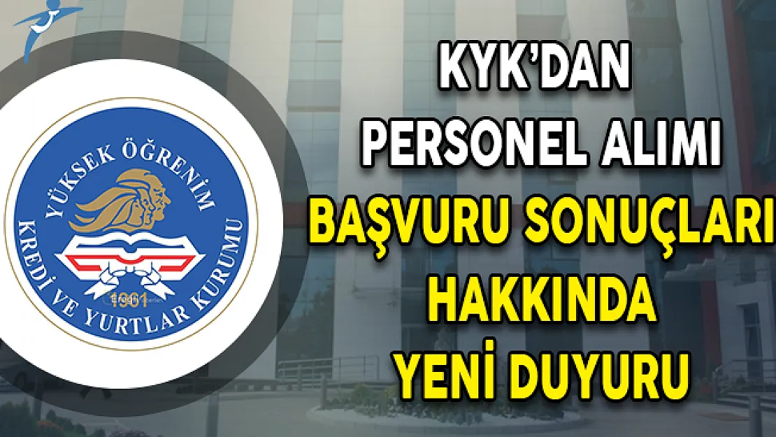 KYK'dan Sözleşmeli Diyetisyen, Psikolog, Büro Personeli Ve Destek Personeli (Şoför) Alım Sonuçlarına İlişkin Duyuru