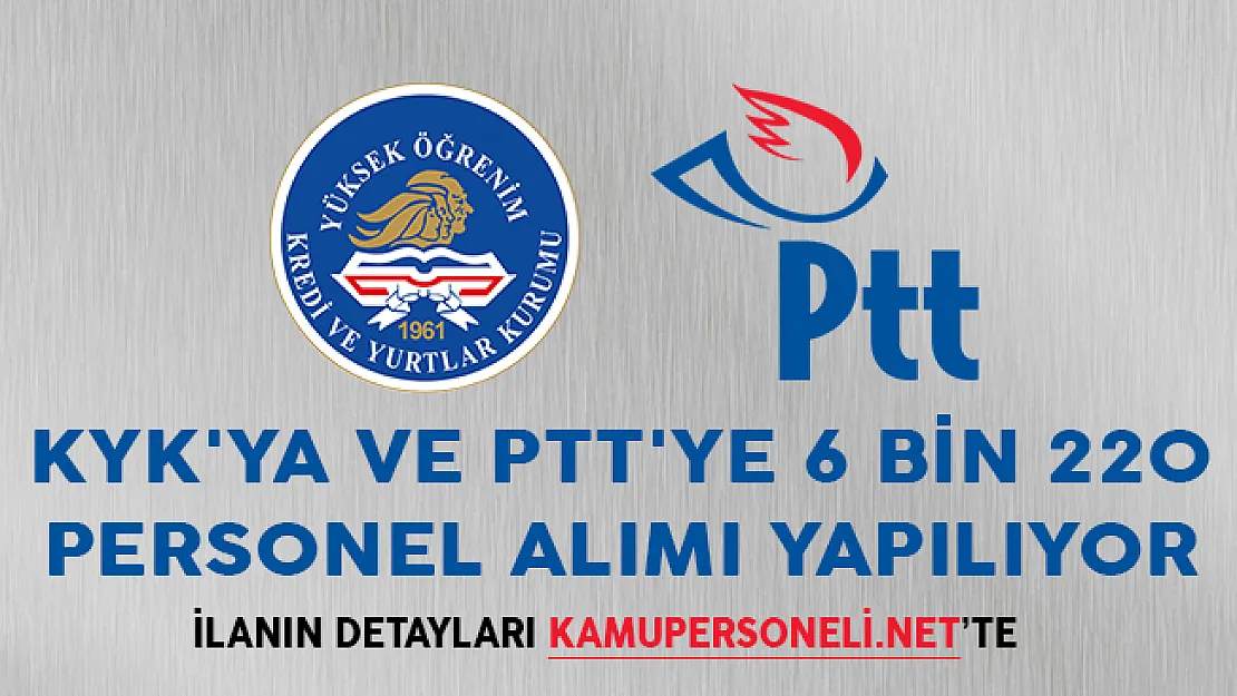 KYK'ya ve PTT'ye 6 Bin 220 Personel Alımı Yapılıyor