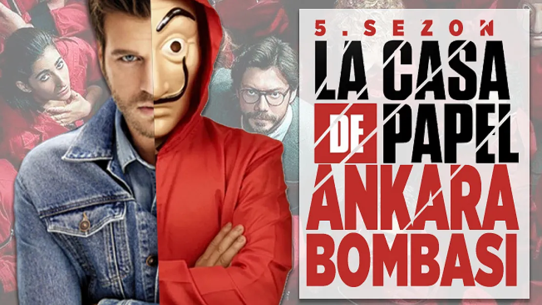 La Casa De Papel 5. sezon Ankara bombası! La Casa De Papel 5. sezon Ankara olacak mı?