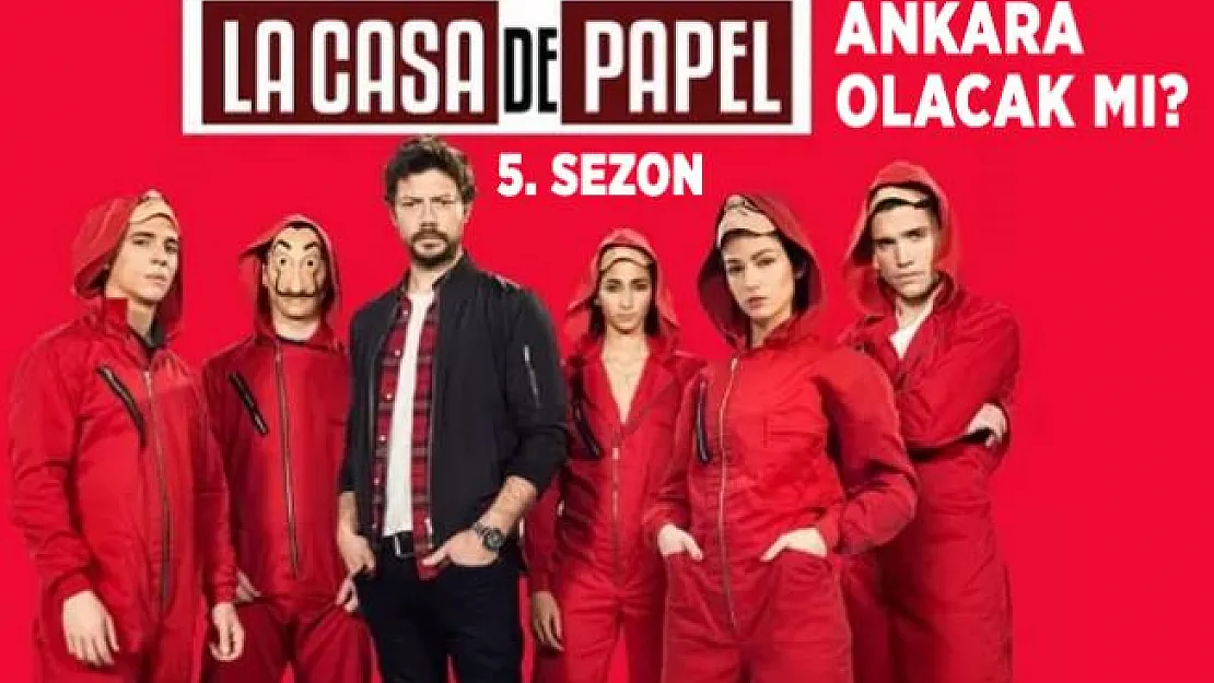 La Casa De Papel 5. sezon Türkiye detayı olacak mı? La Casa De Papel dizisinde Ankara karakteri