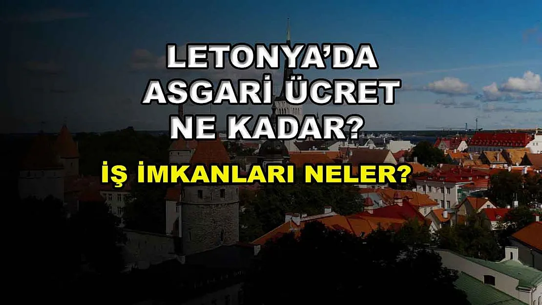 Letonya'da Asgari Ücret Ne Kadar? İş İmkanları Neler?