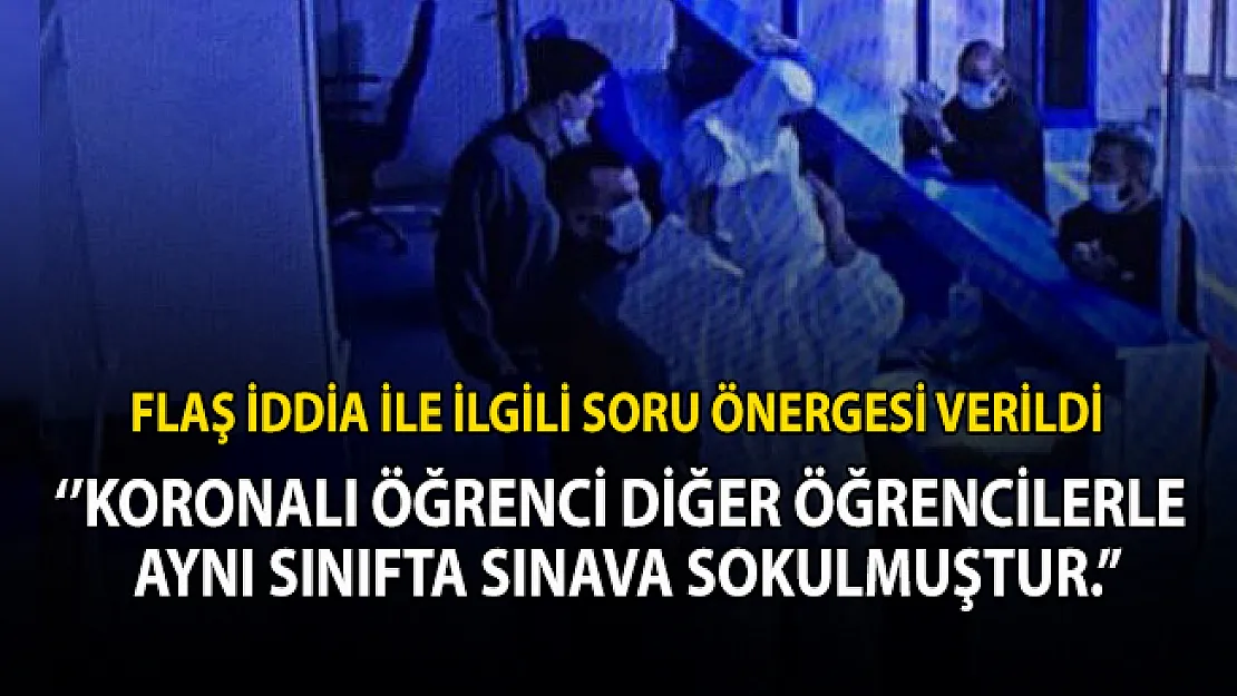 LGS sınavında koronalı öğrenci diğer öğrencilerle aynı sınıfta mı girdi?