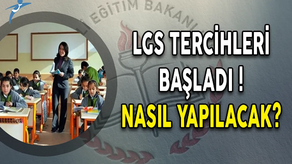LGS Tercihleri Başladı! Nasıl Yapılacak?