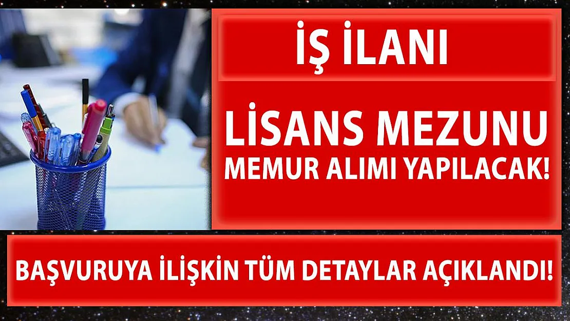 Lisans mezunlarından memur alımı yapılacak! Tüm detaylar açıklandı!