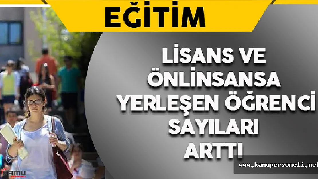 Lisans ve Önlisansa Yerleşen Öğrenci Sayıları Arttı