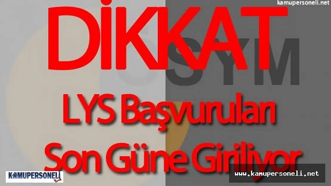 Lisans Yerleştirme Sınavı (2016 LYS) Başvurular Sona Eriyor ( Hangi Sınav Ne Zaman Olacak )