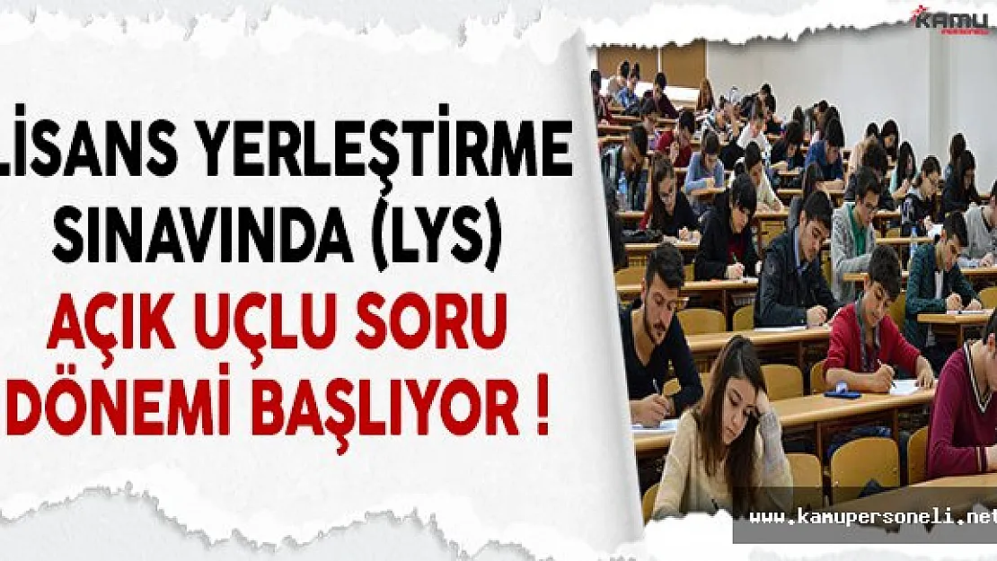 Lisans Yerleştirme Sınavında (LYS) Açık Uçlu Soru Dönemi Başlıyor