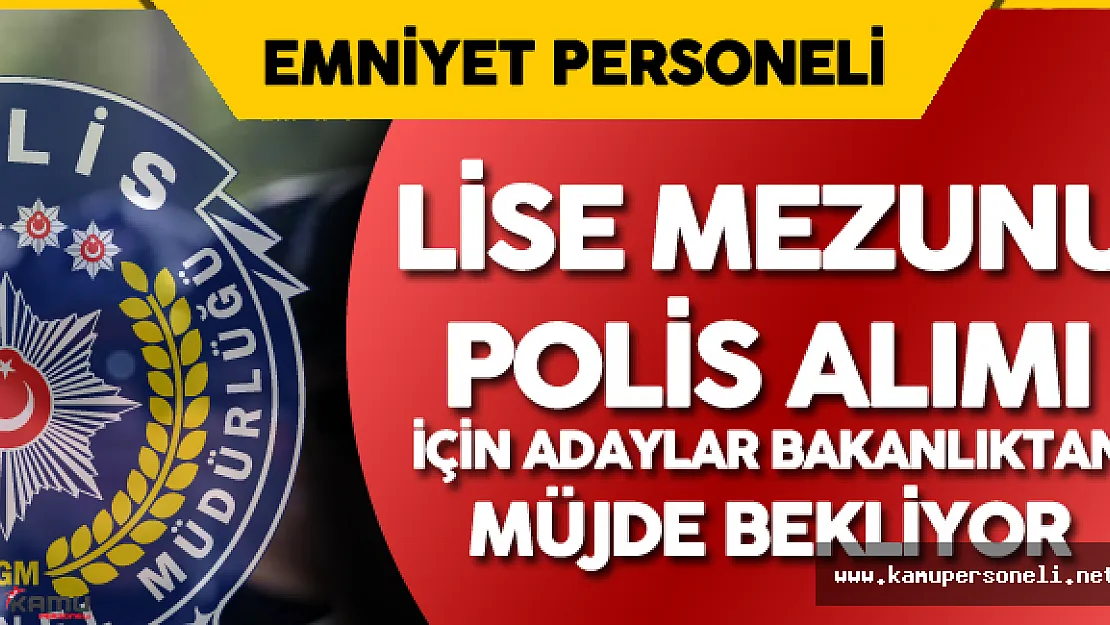 Lise Mezunu Polis Memuru Alımı (PMYO Öğrenci) için Müjde Bekleniyor