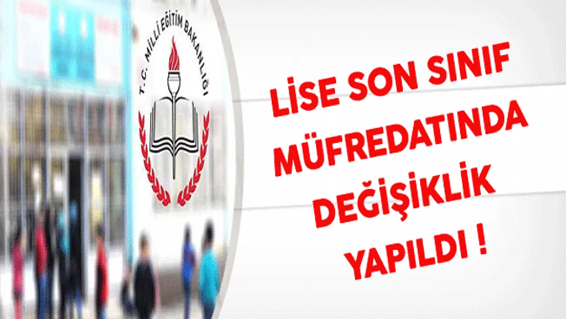 Lise Son Sınıf Müfredatında Değişiklik Yapıldı !