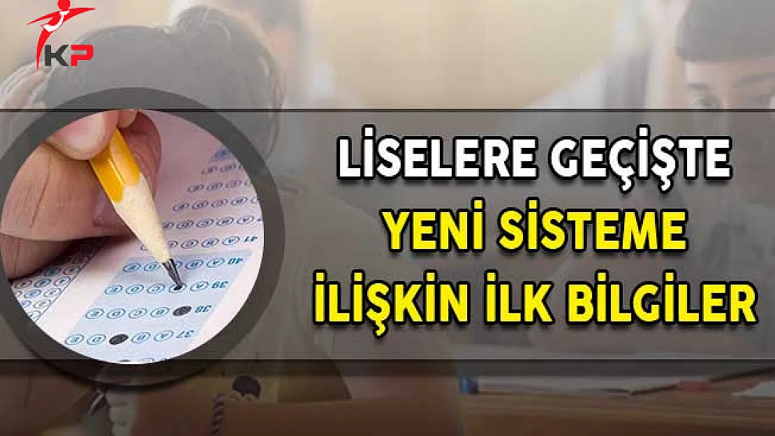 Liselere Geçişte Yeni Sisteme İlişkin İlk Bilgiler!