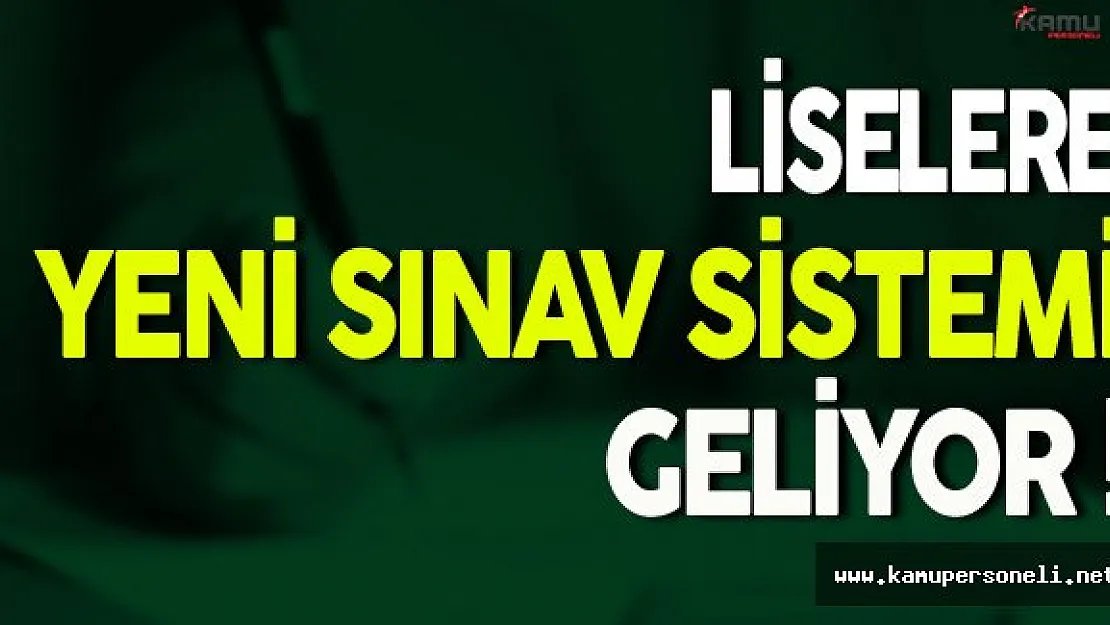 Liselere Yeni Sınav Sistemi Geliyor