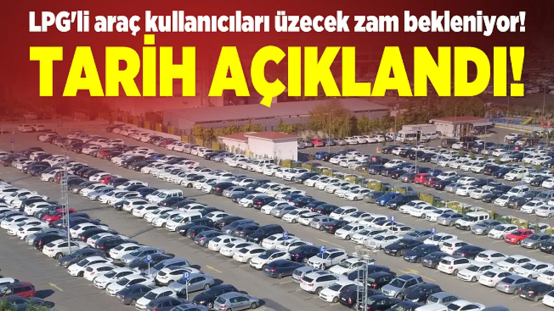 LPG'li araç kullanıcıları üzecek zam bekleniyor! Tarih açıklandı!