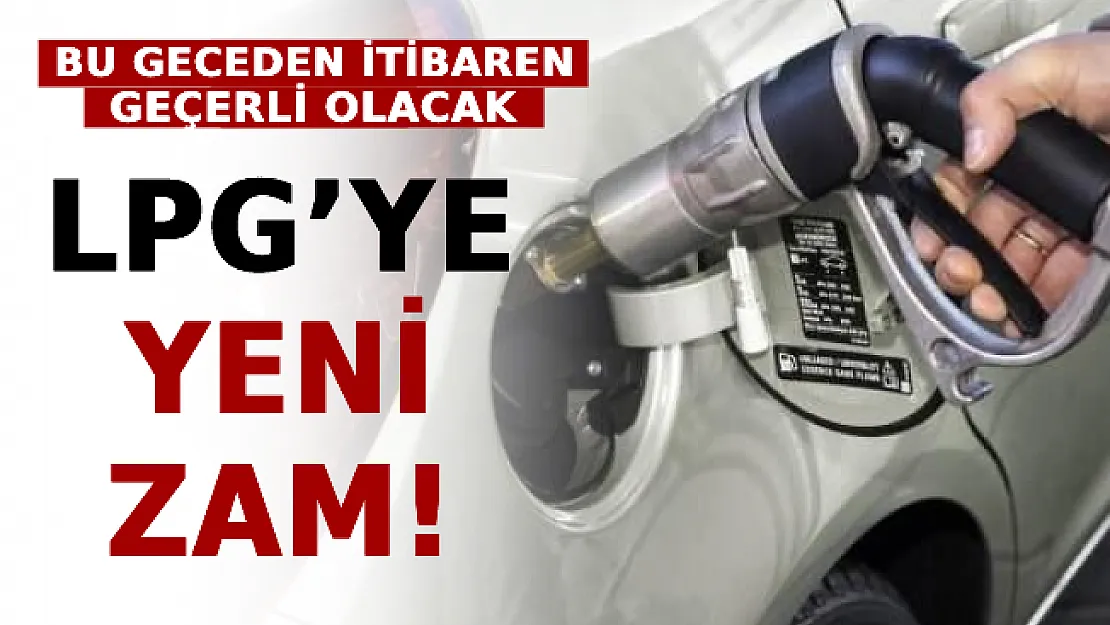 LPG'ye Yeni Zam! Bu Geceden İtibaren Geçerli Olacak!
