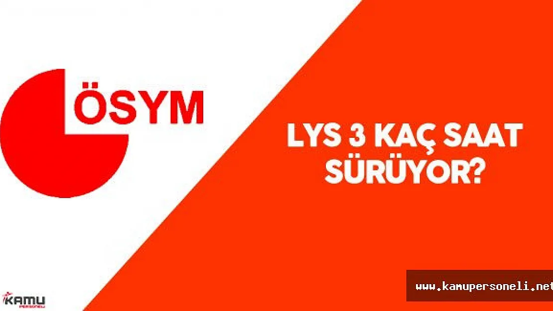 LYS 3 Kaç Dakika Sürecek? LYS 3 (Edebiyat Coğrafya Sınavı ) Ne Zaman Başlıyor?