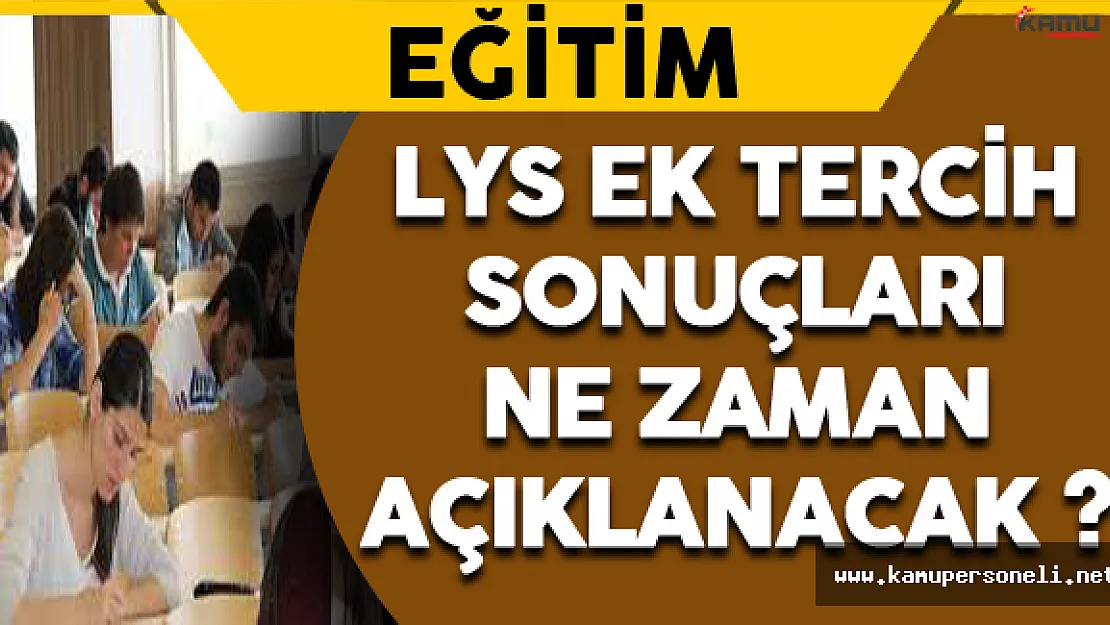 LYS Ek Tercih Sonuçları Ne Zaman Açıklanacak ?