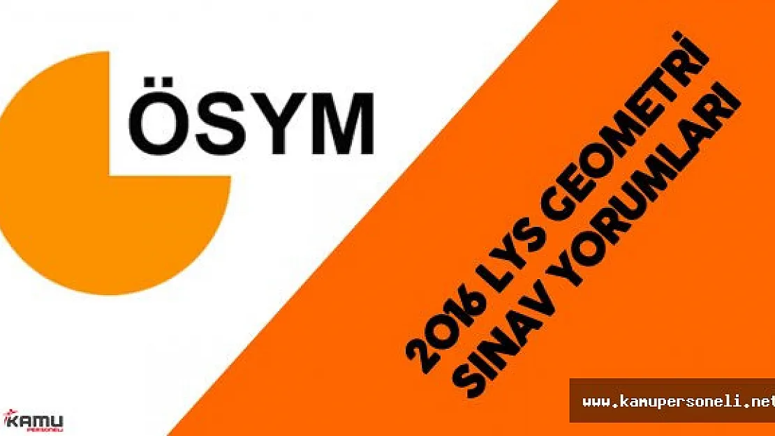 LYS Geometri Testi Soruları, Cevap Anahtarı , Yorumları ( Sınav Zor Muydu?, Kolay Mıydı?)