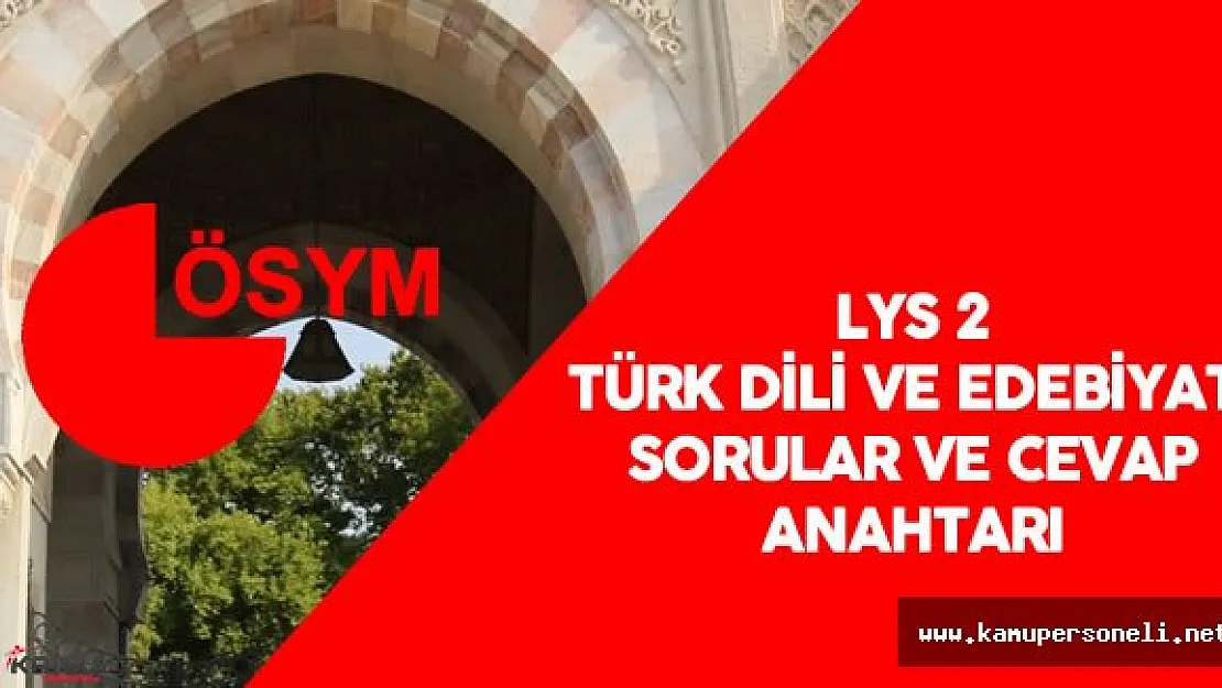 LYS Türk Dili ve Edebiyatı Soruları Ve Cevapları Yayımlandı