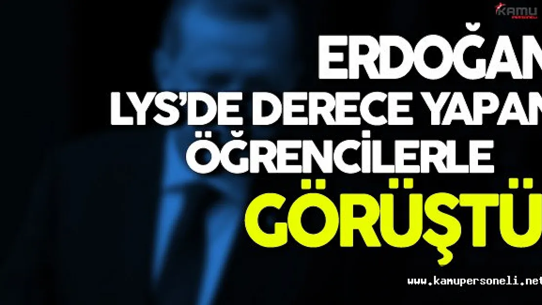 LYS'de Dereceye Giren Öğrenciler Cumhurbaşkanı İle Görüştüler