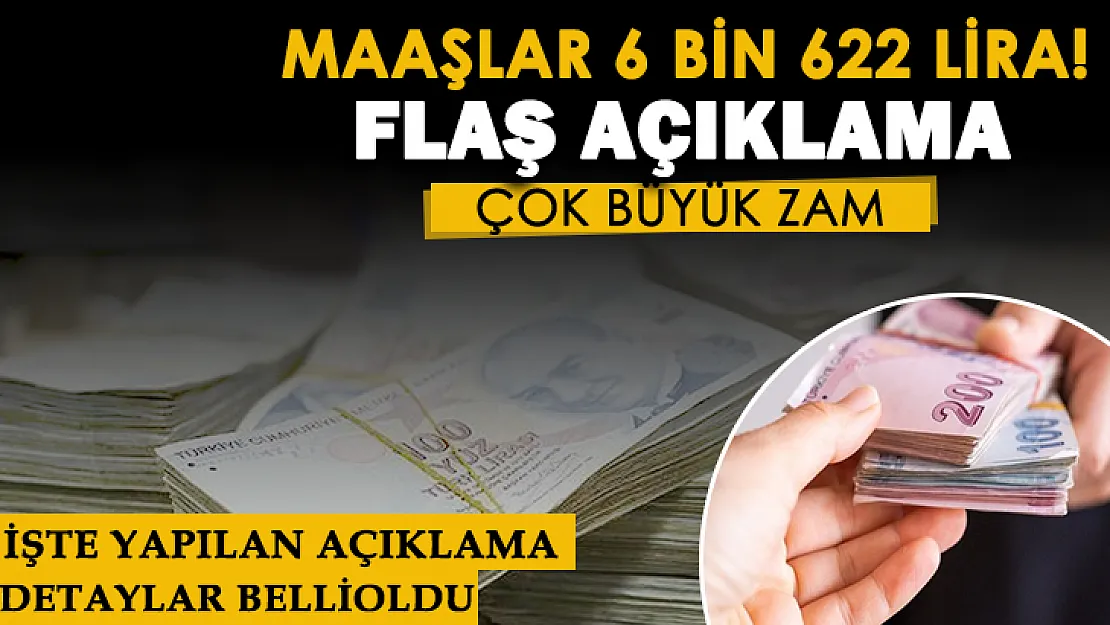 Maaşlar 6 bin 622 lira denildi! Çok büyük zam: Flaş açıklama yapıldı