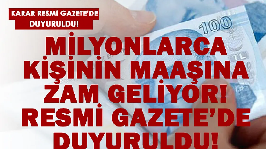 Maaşlara zam geliyor! Karar Resmi Gazete'de yayımlandı!