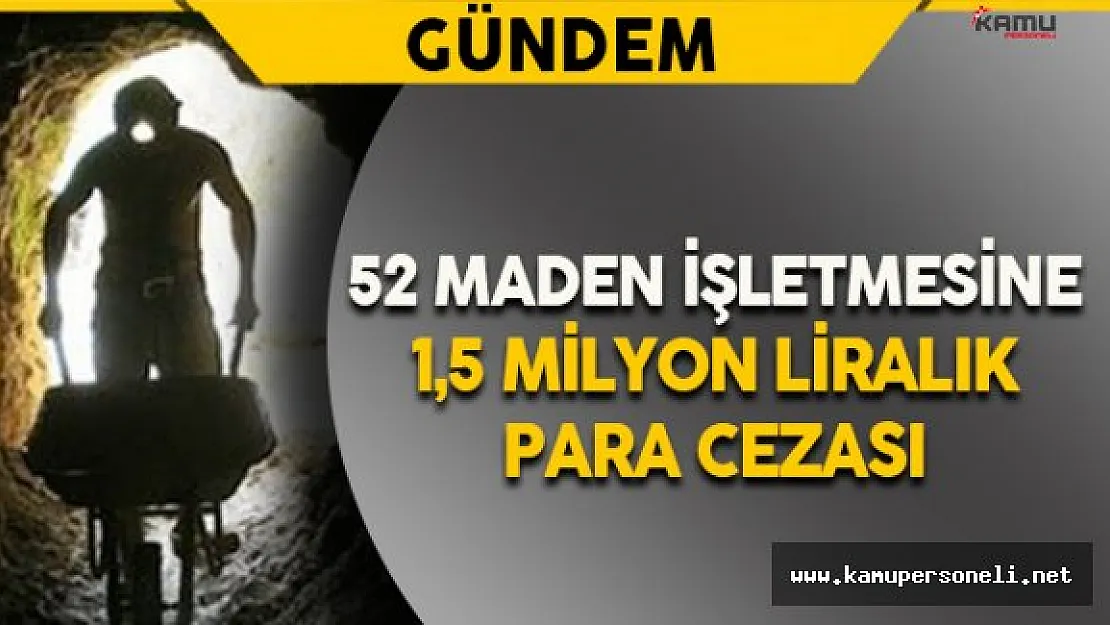 Maden İşetmelerine 1,5 Milyon Liralık Ceza