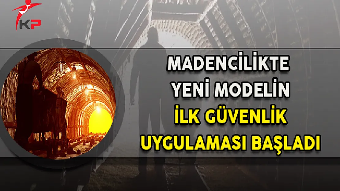 Madencilikte Yeni Modelin İlk Güvenlik Uygulaması Başladı