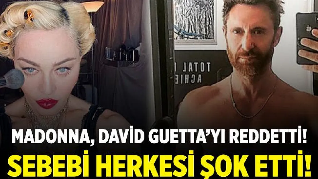 Madonna, David Guetta'yı reddetti! Sebebi ise herkesi şoke etti!