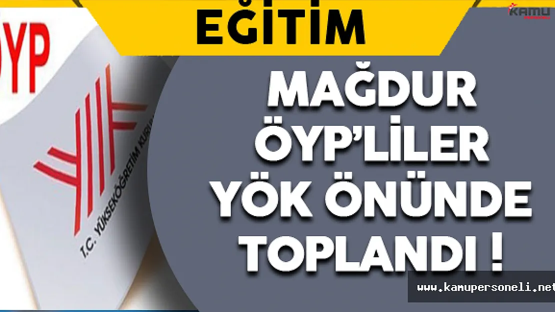 Mağdur Olan ÖYP'liler YÖK Önünde Toplandı !