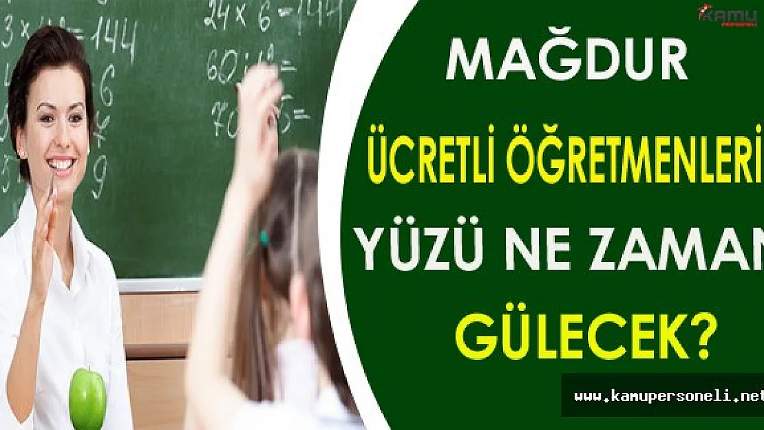 Mağdur Ücretli Öğretmenlerin Yüzü Ne Zaman Gülecek?
