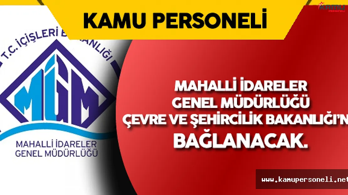 Mahalli İdareler Genel Müdürlüğü İçişleri Bakanlığı Bünyesinden Ayrılıyor