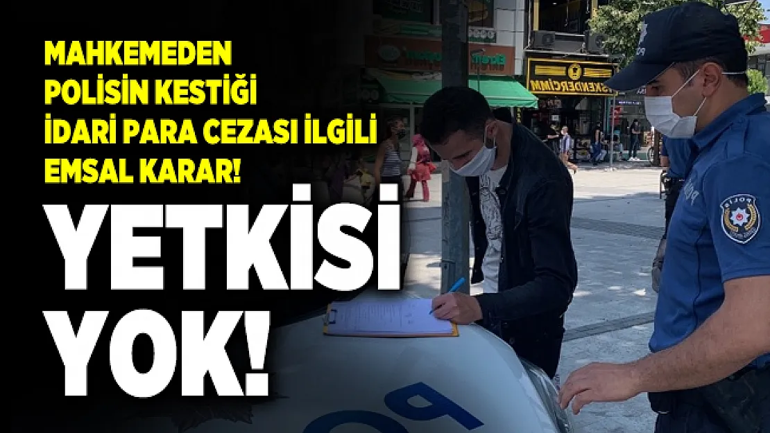 Mahkemeden polisin kestiği idari para cezası ilgili emsal karar! Polisin yetkisi yok!
