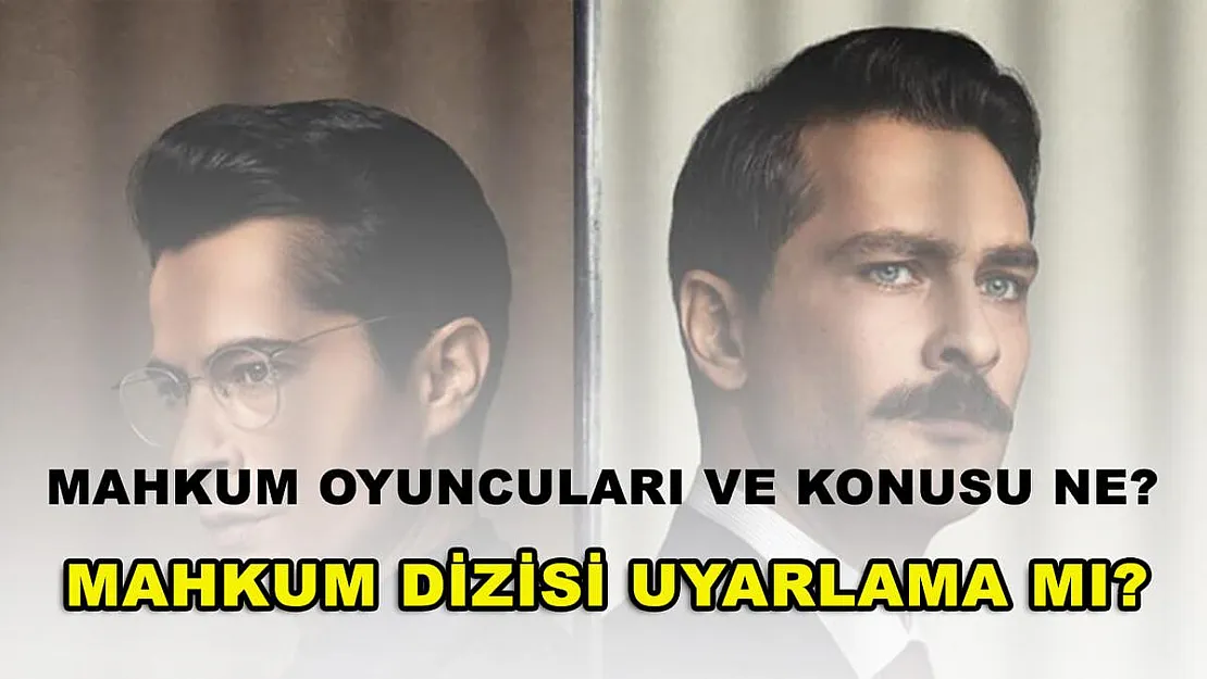 Mahkum oyuncuları ve konusu ne? Mahkum dizisi uyarlama mı?