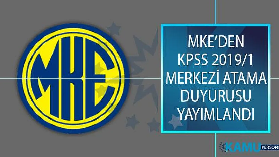 Makina ve Kimya Endüstrisi Kurumu (MKE) KPSS 2019/1 Merkezi Atama Kapsamında İstenen Evraklar Açıklandı