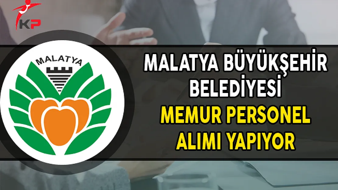 Malatya Büyükşehir Belediyesi Memur Personel Alımı Yapıyor