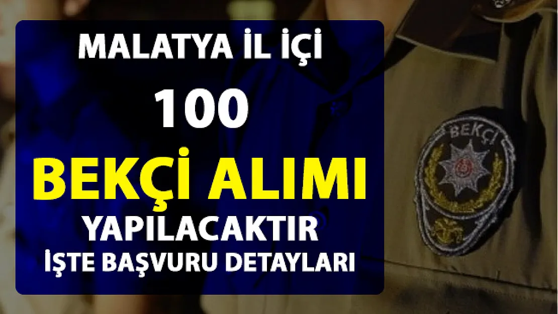 Malatya il içi 100 bekçi alımı yapılacaktır! Başvuru şartları belli oldu