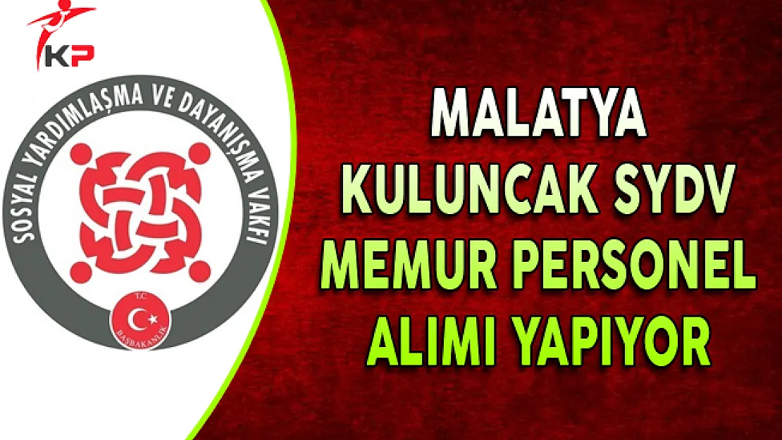 Malatya Kuluncak SYDV Memur Personel Alımı Yapıyor