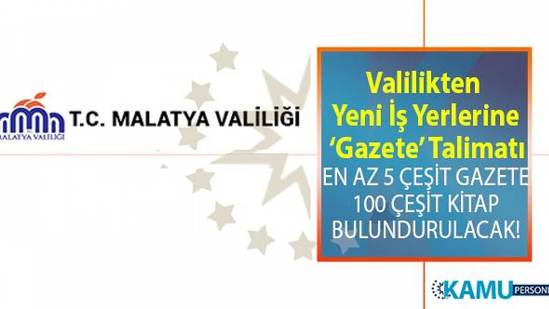 Malatya Valiliğinden yeni iş yerlerine 'gazete ve kitap bulundurma zorunluluğu' talimatı