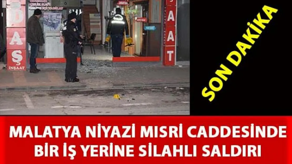 Malatya'da bir iş yerine pompalı tüfekle saldırı düzenlendi