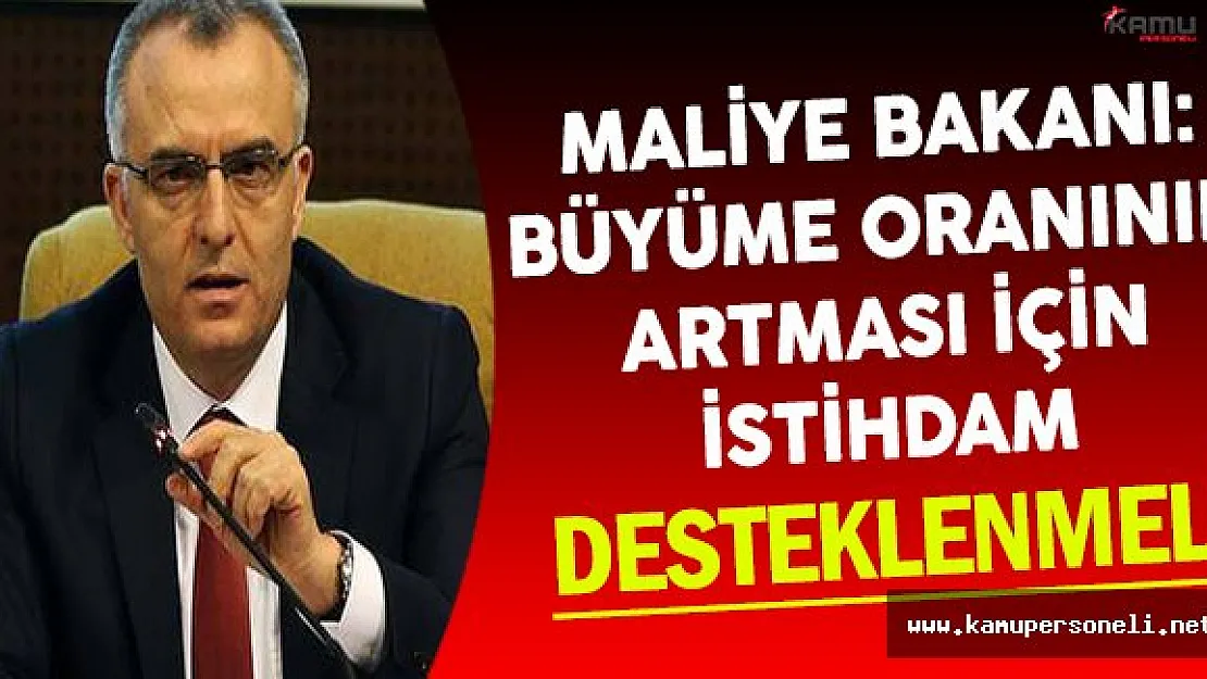 Maliye Bakanı Ağbal: İstihdam Desteklenmeli !