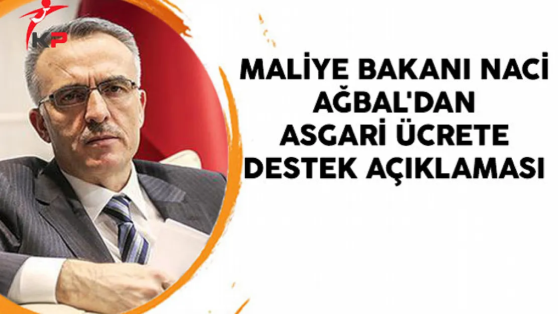 Maliye Bakanı Ağbal'dan Asgari Ücrete Destek Açıklaması