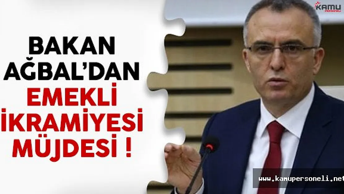 Maliye Bakanı Ağbal'dan emekli ikramiyesi müjdesi